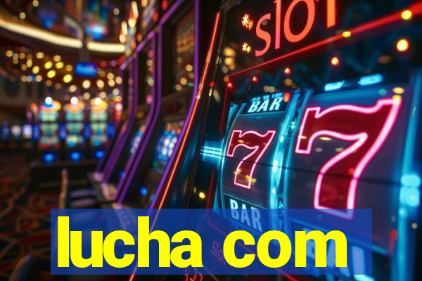 lucha com